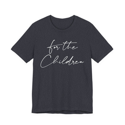 For the Children - Unisex Volunteer Tee