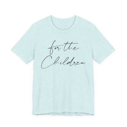 For the Children - Unisex Volunteer Tee