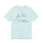 For the Children - Unisex Volunteer Tee