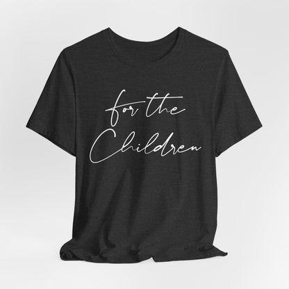For the Children - Unisex Volunteer Tee