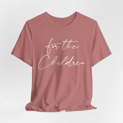 For the Children - Unisex Volunteer Tee