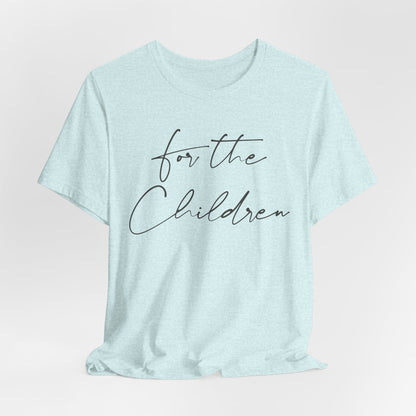 For the Children - Unisex Volunteer Tee